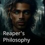 A Reaper's Philosophy