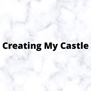 Creating My Castle
