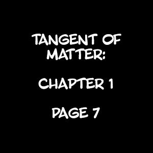 Tangent Of Matter: 1-7