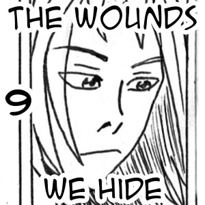 9: The Wounds We Hide
