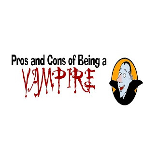  Pros and Cons of Being a Vampire