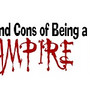  Pros and Cons of Being a Vampire
