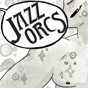 Jazz Orcs