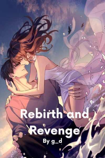 Rebirth and Revenge