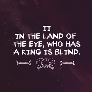 2) In the land of the eye, who has a king is blind