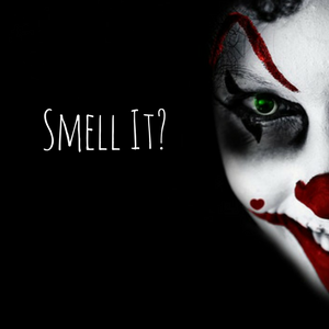 Episode 1 - Smell It? (Warning: Clowns)
