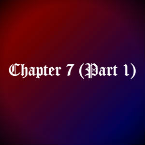 Chapter 7 (Part 1)