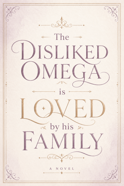 The Disliked Omega is loved by his family