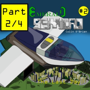 Emerald Semcad: Chapter 2: Part 2: The Last Day