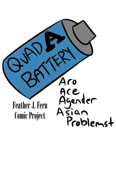 Quad A Battery: Aro Ace Agender Asian Problems +