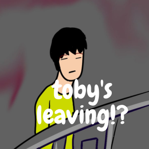 ep 16[ toby's leaving!]