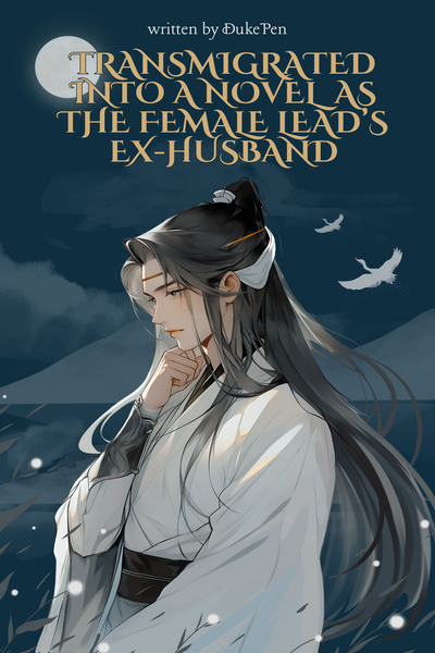 Transmigrated Into a Novel as the Female Lead&rsquo;s Ex-Husband