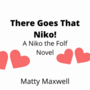 There Goes That Niko! : A Niko The Folf novel