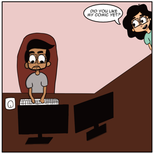 Did you like my comic yet?