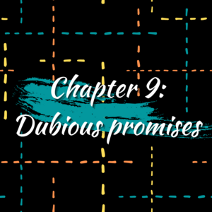Chapter 9: Dubious promises
