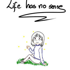 Life has no sense