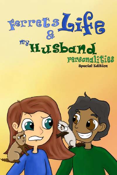 Ferrets Life & My Husband personalities - Special Edition