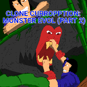 CLONE CURROPPTION: MONSTER EVOL (PART 2)