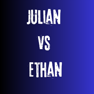 Julian vs. Ethan
