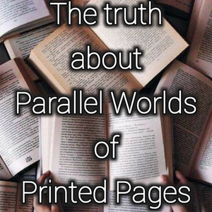 The Truth about the Parallel Worlds of Printed Pages 1