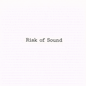 Risk of Sound