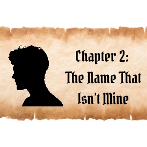 Chapter 2: The Name That Isn't Mine