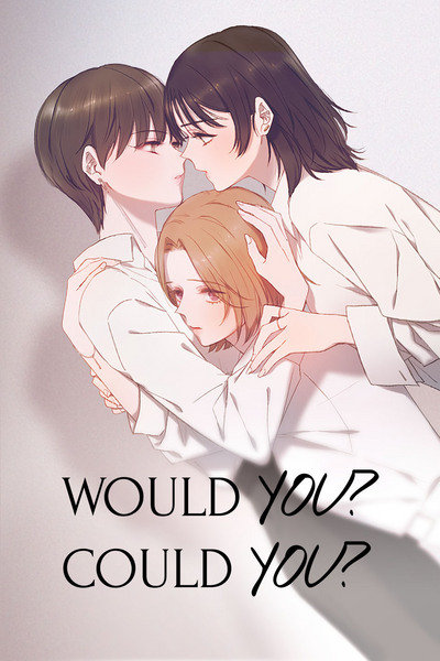 Would You? Could You?