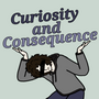 Curiosity and Consequence