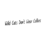 Wild Cats Don't Wear Collars 
