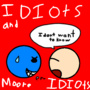 Idiots and More Idiots