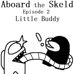 Aboard the Skeld | E2 - Little Buddy
