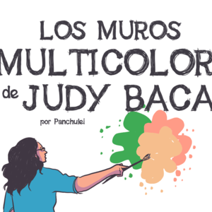 LOS MUROS MULTICOLOR DE JUDY BACA