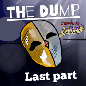 The Dump (Last Part)