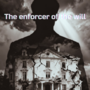 The enforcer of the will