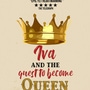 Iva & The Quest To Become Queen