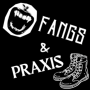 Fangs &amp; Praxis