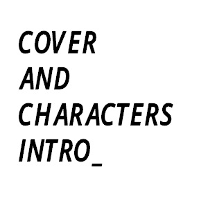 COVER AND CHARACTERS INTRO