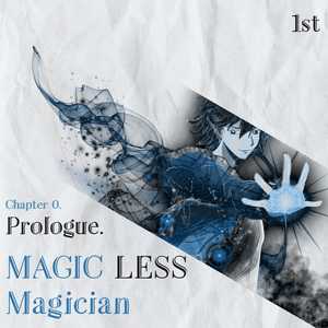 Prologue (A Legacy Unveiled: The Tale of the Magicless Magician Begins!)