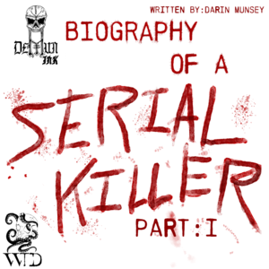 Biography of a Serial Killer Part 1 
