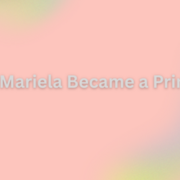 How Mariela Became a Princess