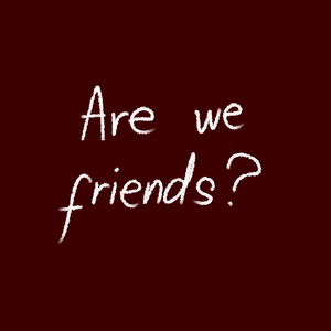 Are We Friends?