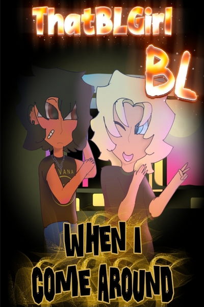 (BL) When I Come Around