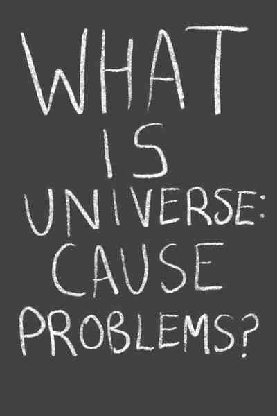 What is Universe: Cause Problems?