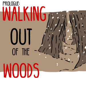 Prologue: Walking out of the Woods