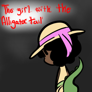 The Girl with the Alligator Tail