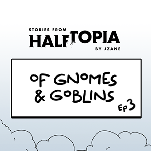 Of Gnomes and Goblins - EP 3