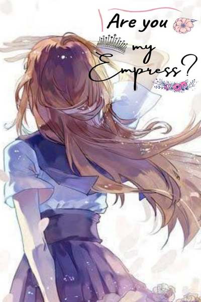 Are you my Empress?