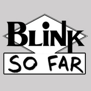 BLINK: So Far