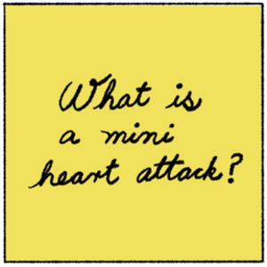 What is a mini heart attack?