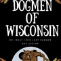 Dogmen of Wisconsin (or What I Did On My Summer Vacation